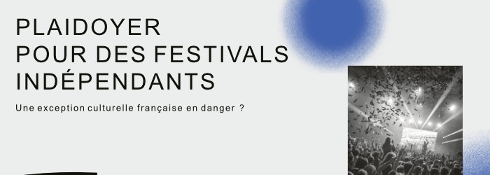 PLAIDOYER POUR DES FESTIVALS INDÉPENDANTS – SMA